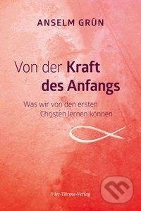 Kniha: Von der Kraft des Anfangs (Anselm Grün). , 2019