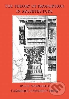 Kniha: The Theory of Proportion in Architecture (P. H. Scholfield)