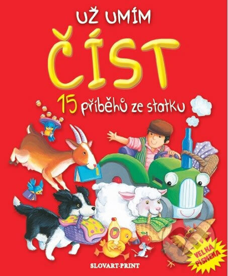 Kniha: Už umím číst - 15 příběhů ze statku (neuvedený autor). Slovart-Print s.r.o., 2013