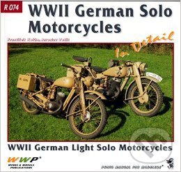 Levně WWII German Solo Motorcycles In Detail - František Kořán - kniha z kategorie Automobily a doprava