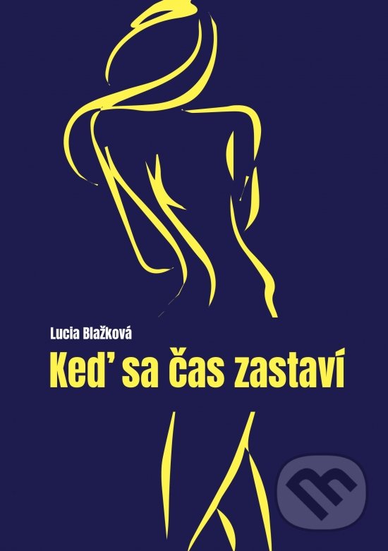 Levně Keď sa čas zastaví - Lucia Blažková - kniha z kategorie Spoločenská beletria