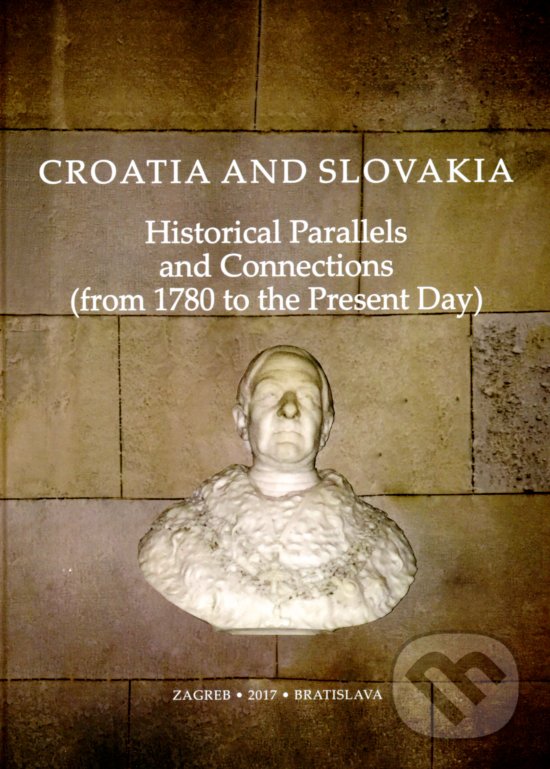 Levně Croatia and Slovakia (Historical Parallels and Connections (from 1780 to the Present Day)) - kniha z kategorie História