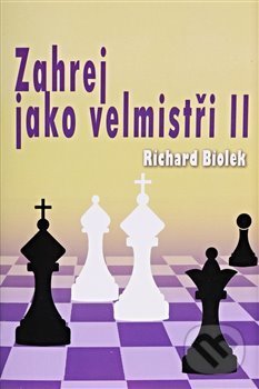 Levně Zahrej jako velmistři II - Richard Biolek - kniha z kategorie Individuálne športy