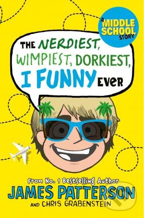 Levně The Nerdiest, Wimpiest, Dorkiest I Funny Ever - James Patterson - kniha z kategorie Pre deti a mládež