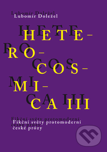 Levně Heterocosmica III. (Fikční světy protomoderní české prózy) - kniha z kategorie Vysoké školy