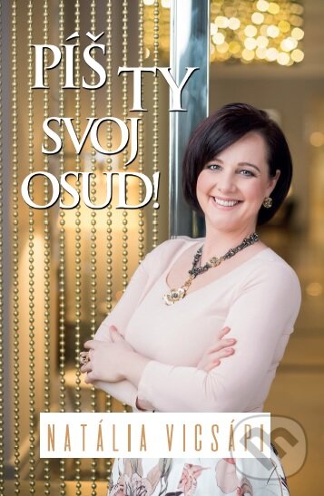 Levně Píš ty svoj osud! - Natália Vicsápi - kniha z kategorie Spiritualita