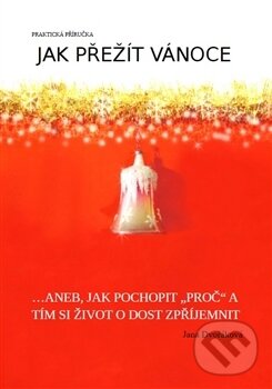 Levně Jak přežít Vánoce (...aneb, jak pochopit "proč" a tím si život o dost zpříjemnit) - kniha z kategorie Beletria