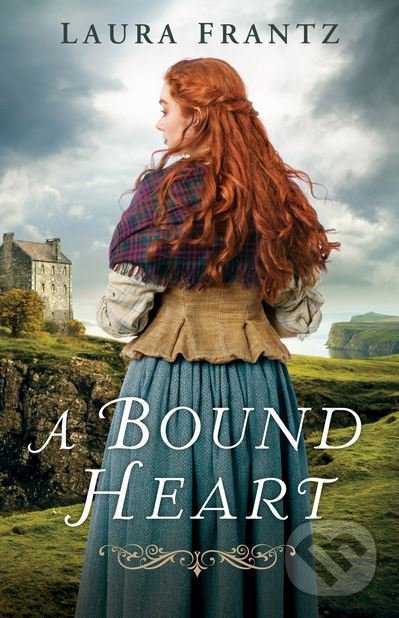 A Bound Heart - Laura Frantz, Revell Books, 2019