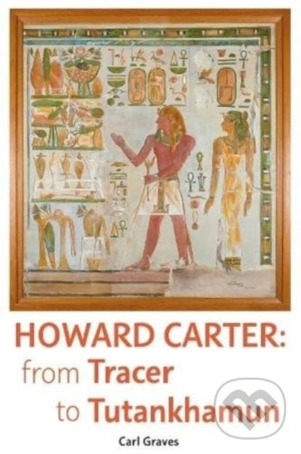 Levně Howard Carter (From Tracer to Tutankhamun) - Carl Graves - kniha z kategorie História