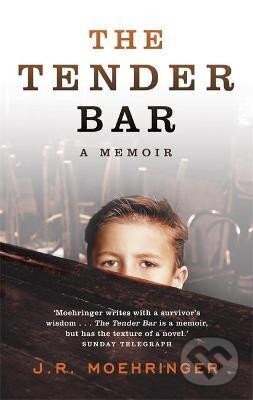 Levně The Tender Bar : Now a Major Film - R. J. Moehringer
