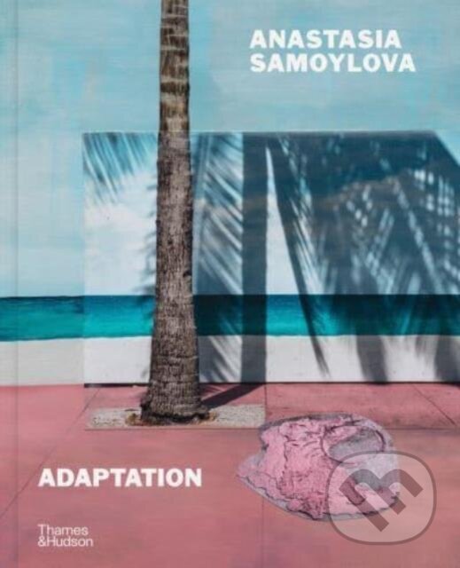 Levně Anastasia Samoylova: Adaptation - Anastasia Samoylova - kniha z kategorie Umenie, dizajn a architektúra