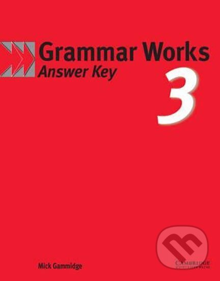 Kniha: Grammar Works 3: Answer Key (Mick Gammidge). Cambridge University Press, 2002