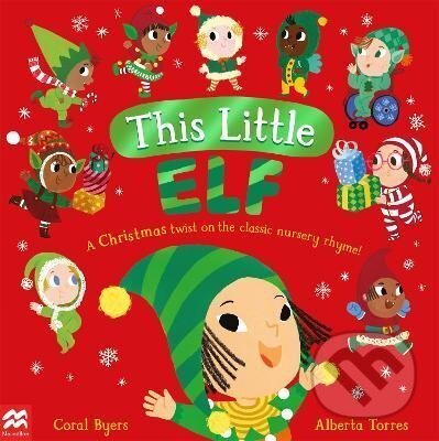Levně This Little Elf: A Christmas Twist on the Classic Nursery Rhyme!