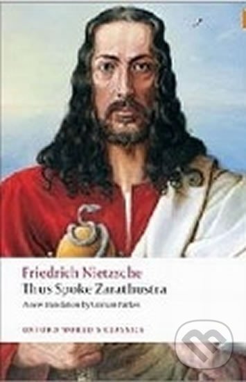 Levně Thus Spoke Zarathustra: A Book for Everyone and Nobody (Oxford World´s Classics New Edition)