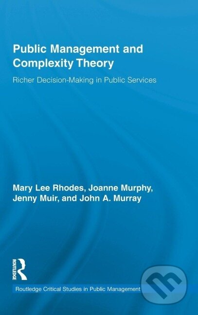 Kniha: Public Management and Complexity Theory (Mary Lee Rhodes). Routledge, 2010