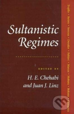 Kniha: Sultanistic Regimes (Houchang E Chehabi). Johns Hopkins University, 1998