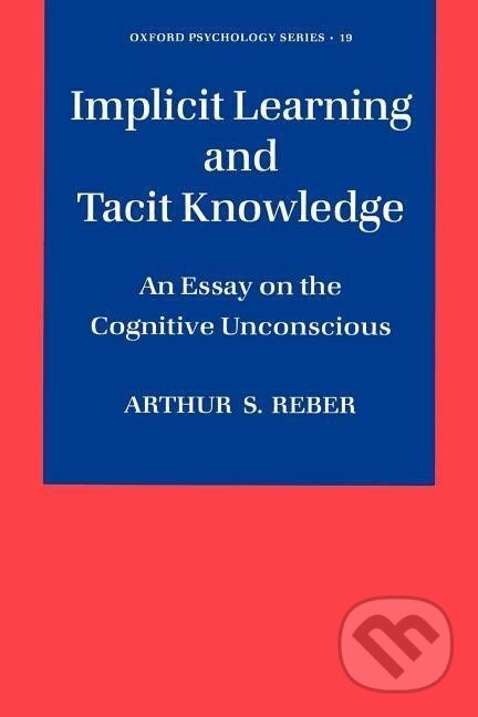 Kniha: Implicit Learning and Tacit Knowledge (Arthur S. Reber)