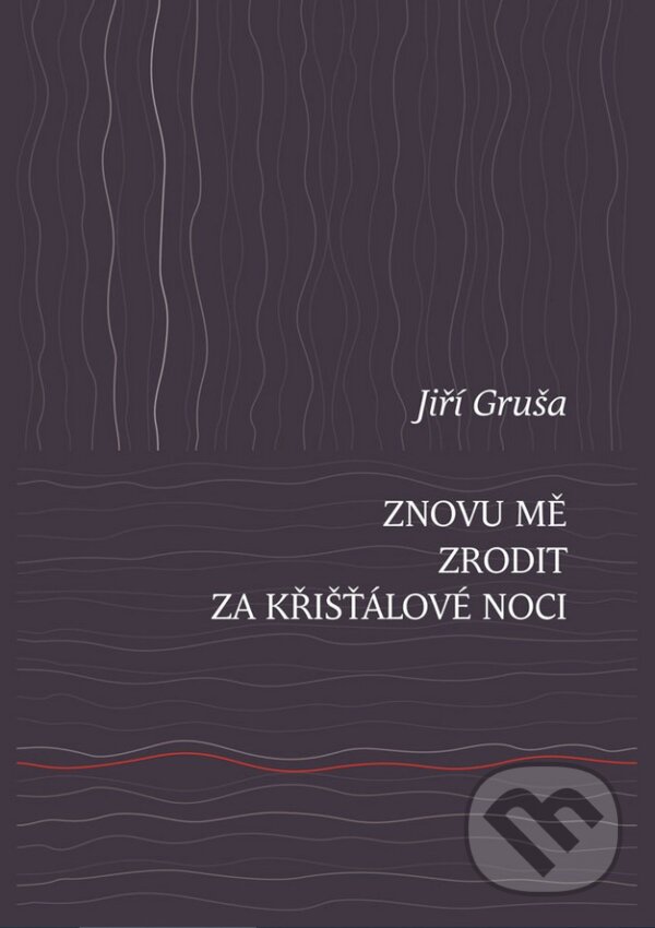 Levně Znovu mě zrodit za křišťálové noci - Jiří Gruša - kniha z kategorie Poézia