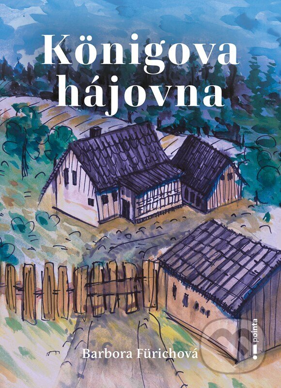 Kniha: Königova hájovna (Barbora Fürichová)