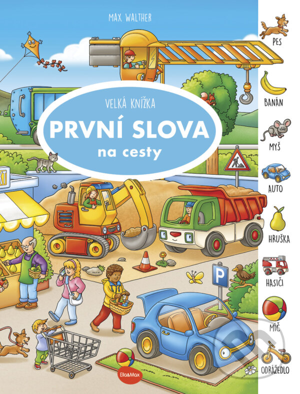 Levně Velká knížka - PRVNÍ SLOVA na cesty - Max Walther, Max Walther (ilustrátor) - kniha z kategorie Naučné knihy
