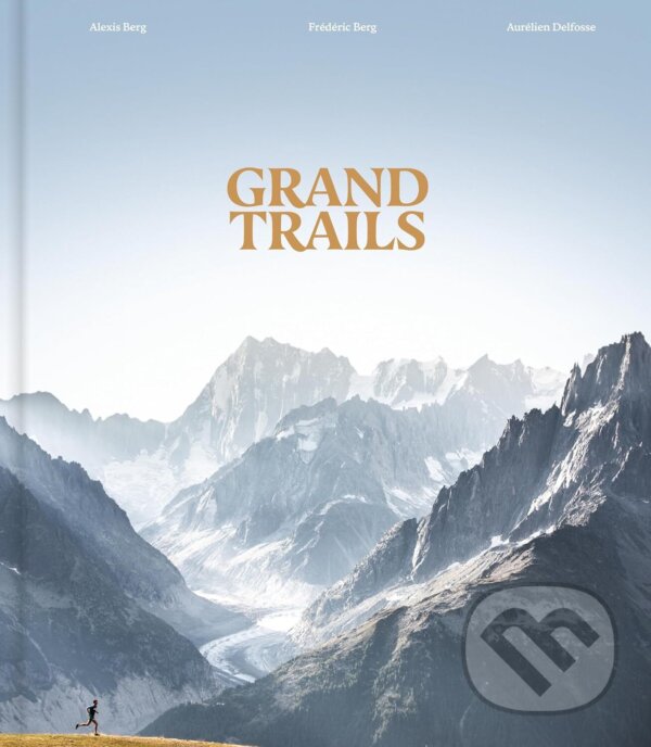 Levně Grand Trails (A Global Anthology of Trail Running) - kniha z kategorie Individuálne športy