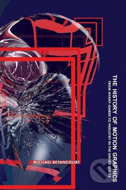 Kniha: The History of Motion Graphics (Michael Betancourt). Wildside Press LLC, 2013