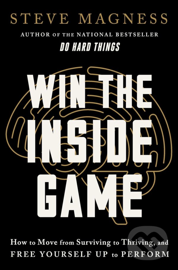 Levně Win the Inside Game (How to Move from Surviving to Thriving, and Free Yourself Up to Perform) - kniha z kategorie Psychológia
