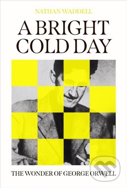 Levně A Bright Cold Day (The Wonder of George Orwell) - Nathan Waddell