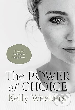 Levně The Power of Choice (How to hack your happiness) - Kelly Weekers - kniha z kategorie Psychológia