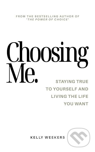 Levně Choosing Me - Kelly Weekers - kniha z kategorie Psychológia