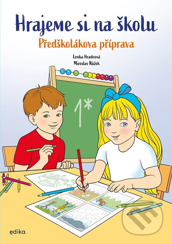 Levně Hrajeme si na školu: Předškolákova příprava - Lenka Hradcová, Miroslav Růžek (ilustrátor) - kniha z kategorie Naučné knihy