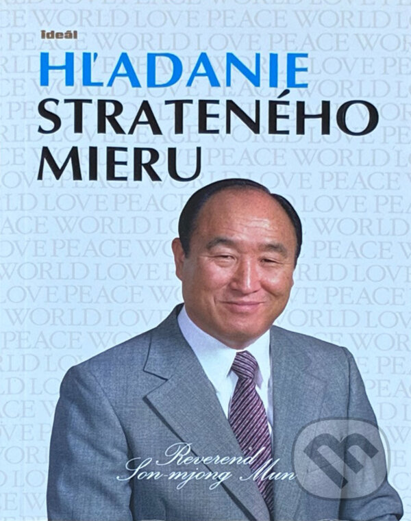 Kniha: Hľadanie strateného mieru (S?n-Mj?ng Mun). Ideál, 2013