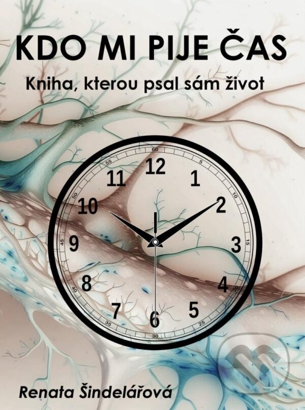 Levně Kdo mi pije čas (Kniha, kterou psal sám život) - Renata Šindelářová - kniha z kategorie Spoločenská beletria