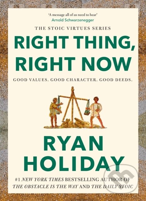 Kniha: Right Thing, Right Now (Ryan Holiday). Profile Books, 2025
