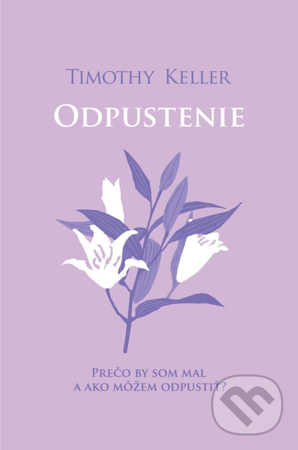 Kniha: Odpustenie (Timothy Keller). Slovenské evanjelizačné stredisko (EVS), 2024