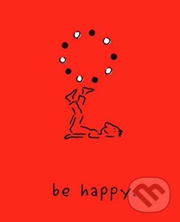 Levně Be Happy (A Little Book to Help You Live a Happy Life) - kniha z kategorie Humanitné a spoločenské vedy