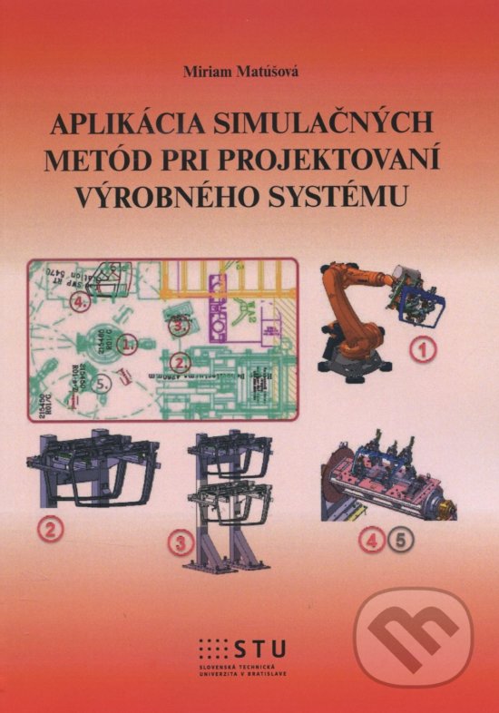 Levně Aplikácia simulačných metód pri projektovaní výrobného systému - kniha z kategorie Vysoké školy