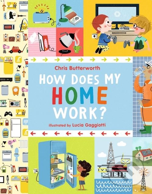 Levně How Does My Home Work? - Chris Butterworth, Lucia Gaggiotti (ilustrácie) - kniha z kategorie Naučné knihy
