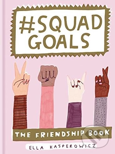 Levně #Squad Goals (The Friendship Book) - Ella Kasperowicz - kniha z kategorie Humanitné a spoločenské vedy