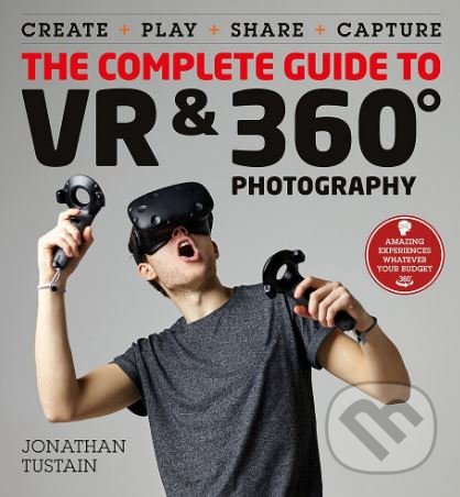 Levně The Complete Guide to VR and 360 Degree Photography - kniha z kategorie Fotografie