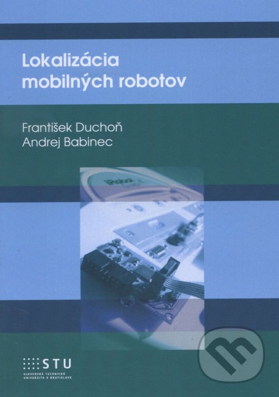 Lokalizácia mobilných robotov - František Duchoň, STU, 2015