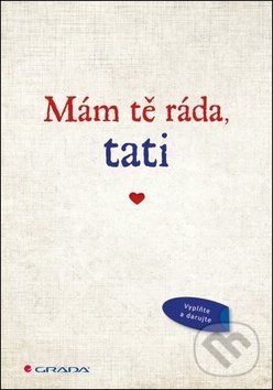 Levně Mám tě ráda, tati (Originální vyznání, které můžete vyplnit a darovat) - kniha z kategorie Beletria