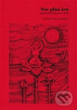 Levně Noc plná žen (Almanach české poezie 2018) - Vladimír Stibor (editor), kolektív autorov - kniha z kategorie Poézia