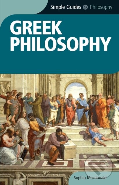 Levně Greek Philosophy - Simple Guides - Sophia Macdonald