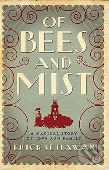 Kniha: Of Bees and Mist (Erick Setiawan). Headline Publishing Group, 2009