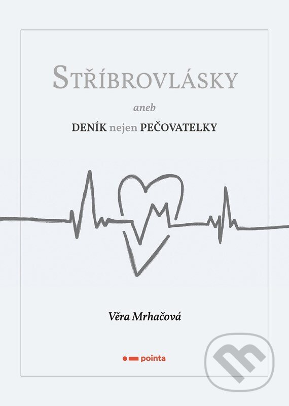 Levně Stříbrovlásky (aneb Deník nejen pečovatelky) - Alice Hanáková, Jaroslav Černý - kniha z kategorie Vzťahy a rodina