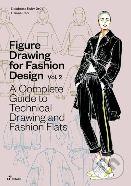 Levně Figure Drawing for Fashion Design, Vol. 2 (A Complete Guide to Technical Drawing and Fashion Flats)