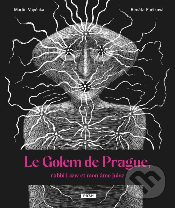 Levně Le Golem de Prague, rabbi Loew et mon âme juive - Martin Vopěnka, Renáta Fučíková (ilustrátor) - kniha z kategorie Mýty, povesti a legendy