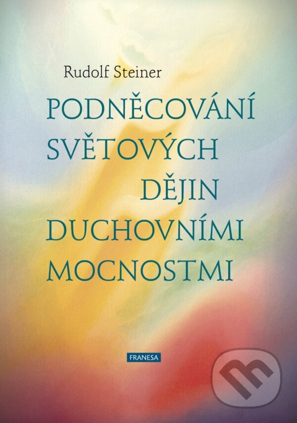 Levně Podněcování světových dějin duchovními mocnostmi - Rudolf Steiner - kniha z kategorie Náboženská literatúra