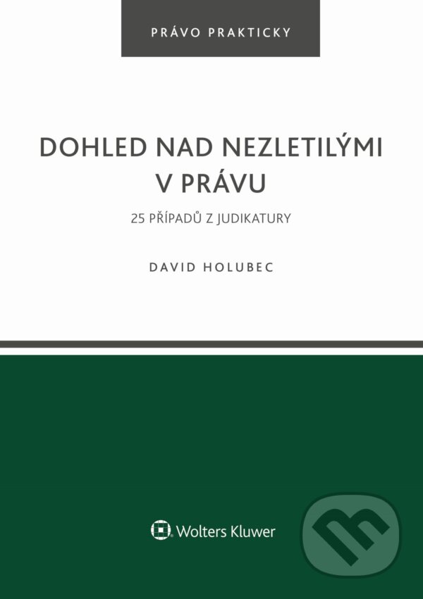 E-kniha: Dohled nad nezletilými v právu. 25 příkladů z judikatury (David Holubec). Wolters Kluwer ČR, 2025
